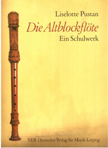 Liselotte Pustan-Die Altblockflote Ein Schulwerk / Школа игры на блокфлейте альт